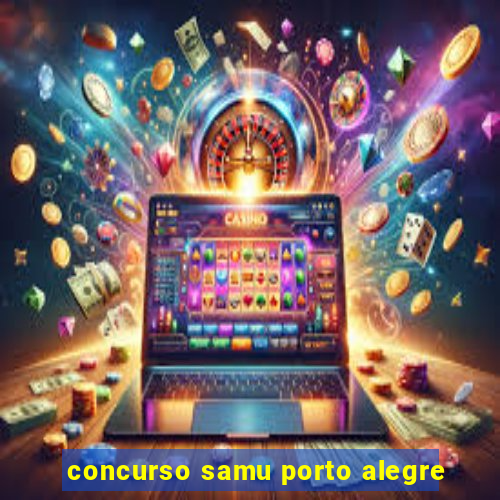 concurso samu porto alegre